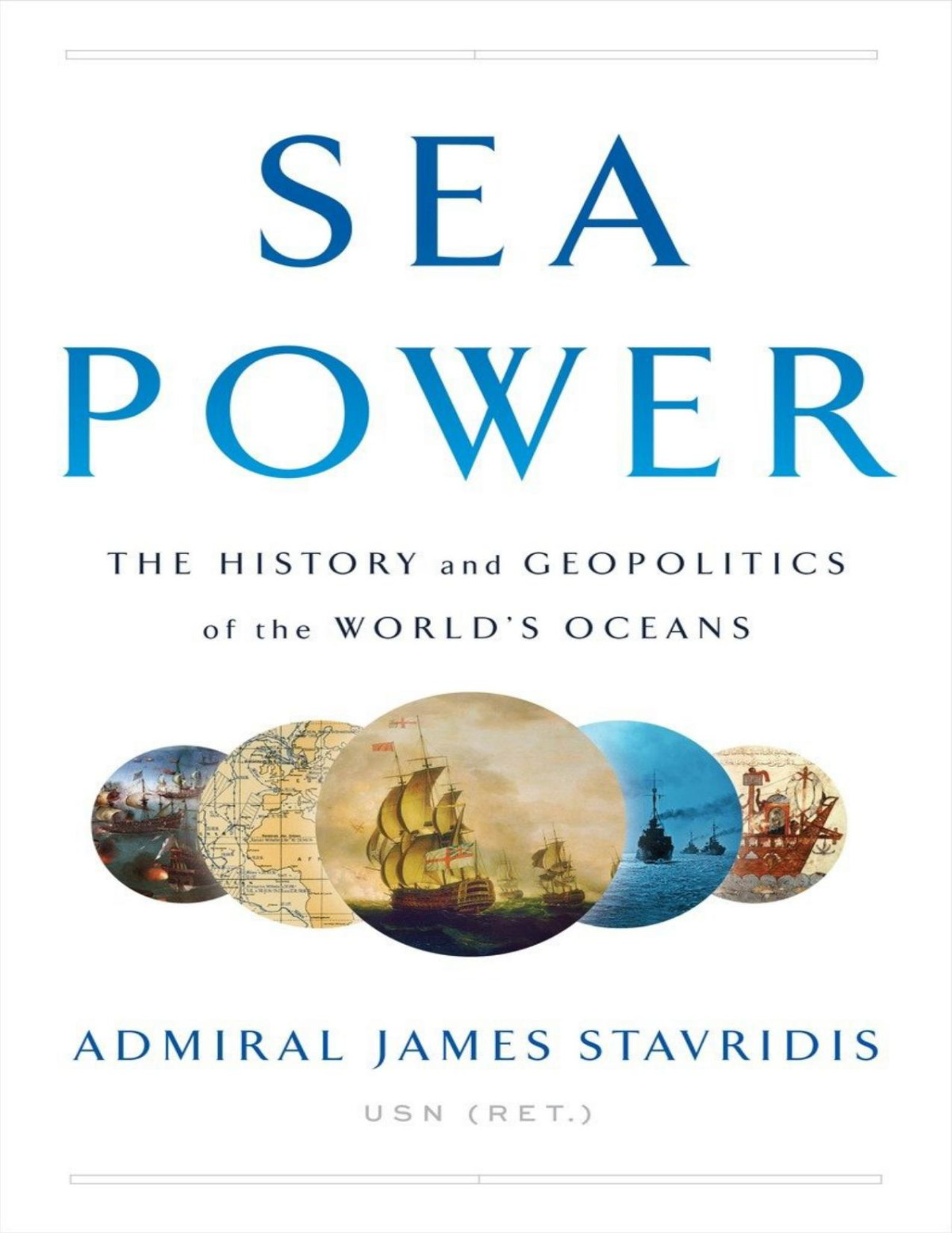 Sea Power Admiral James Stavridis Usn Ret
