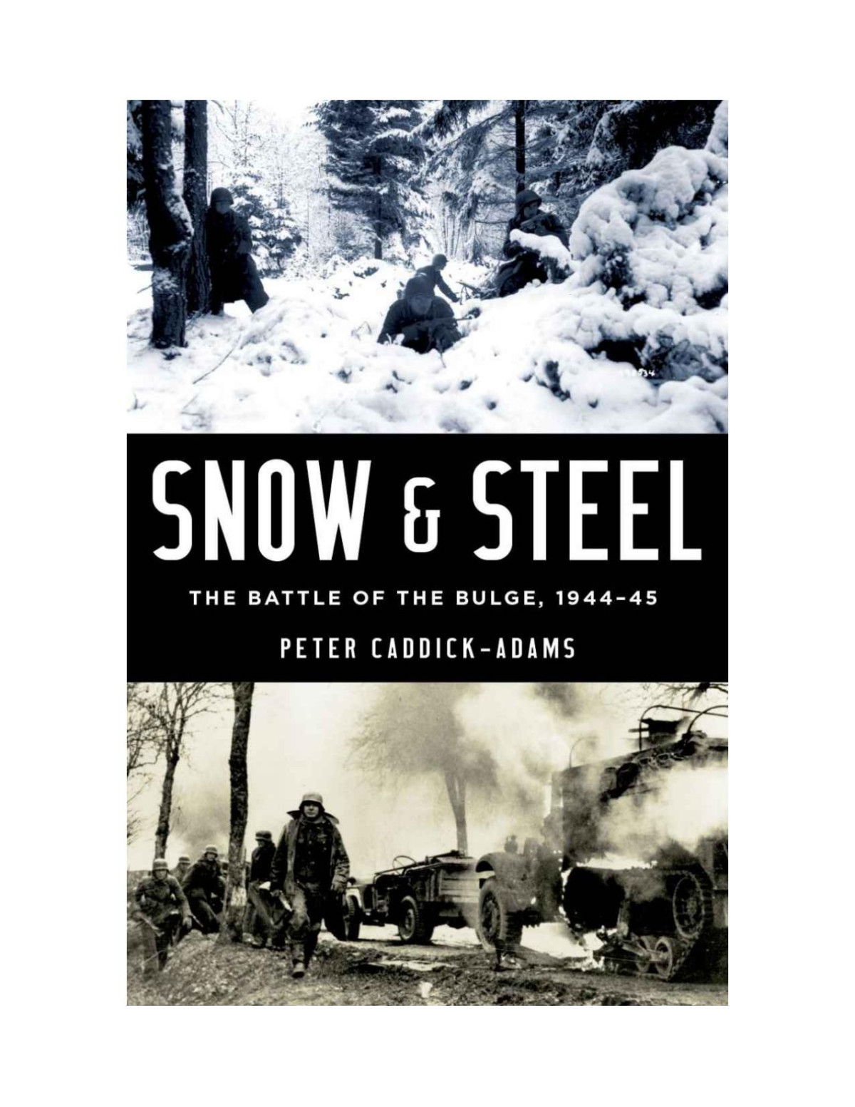 Snow And Steel The Battle Of The Bulge 194445 Peter Caddickadams