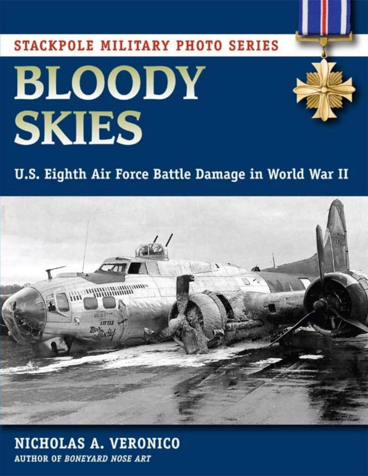 Bloody Skies Us Eighth Air Force Battle Damage In World War Ii Stackpole Military Photo Series Nicholas A Veronico