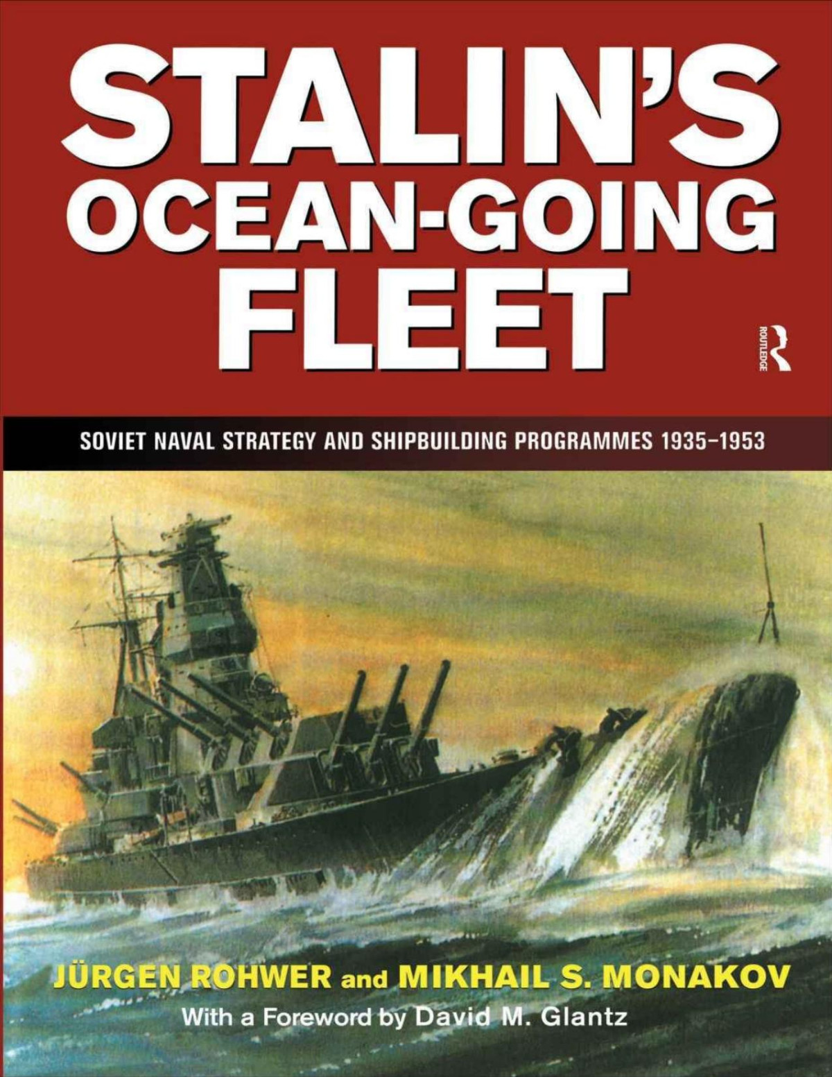 Stalins Oceangoing Fleet Soviet Naval Strategy And Shipbuilding Programs 193553 Naval Policy History Jurgen Rohwer