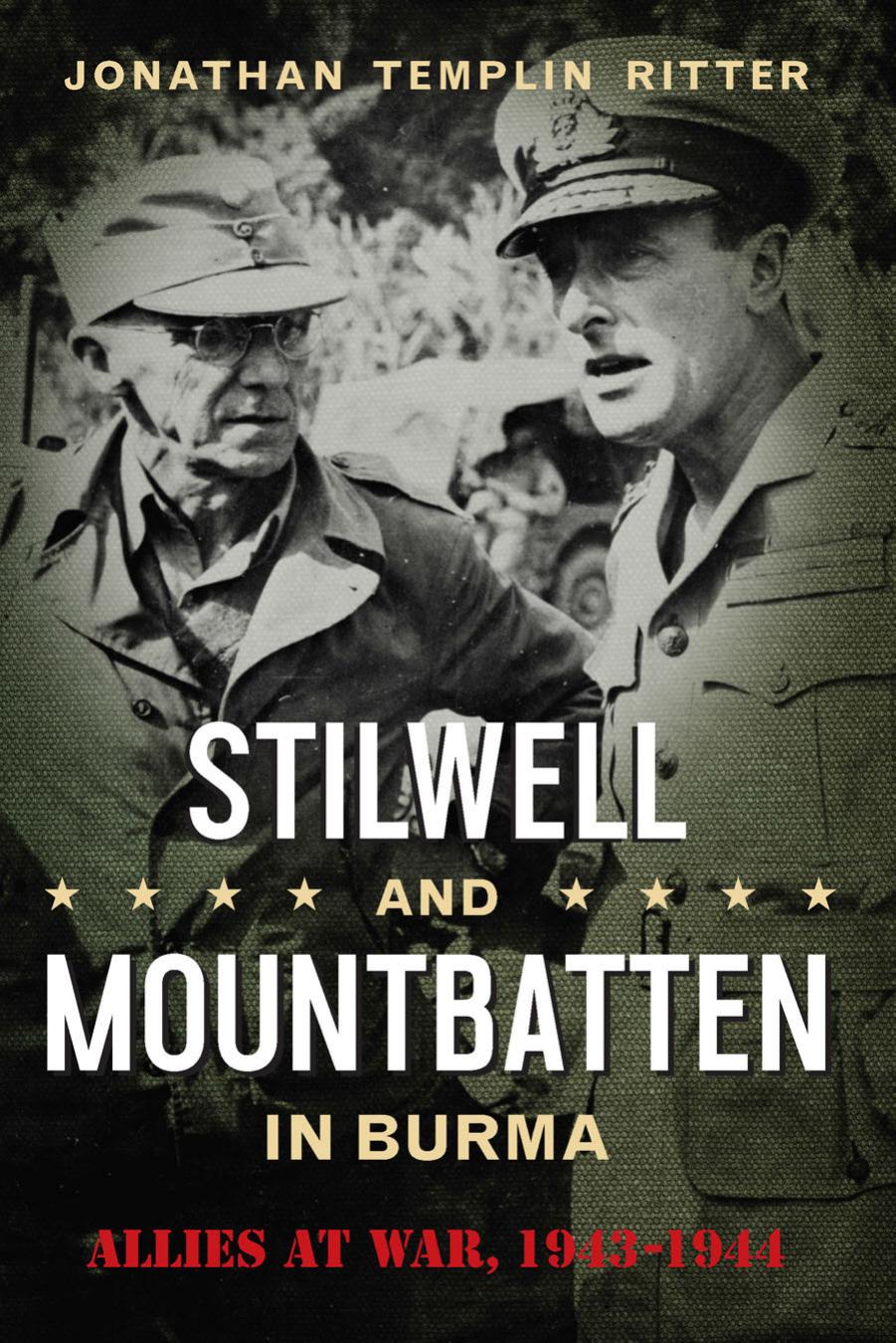 Stilwell And Mountbatten In Burma Allies At War 19431944 Jonathan Templin Ritter