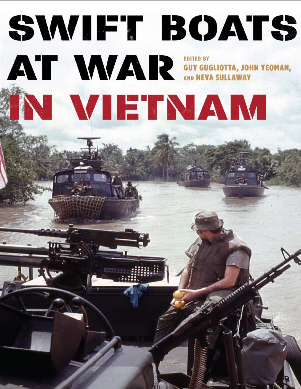 Swift Boats At War In Vietnam Guy Gugliotta