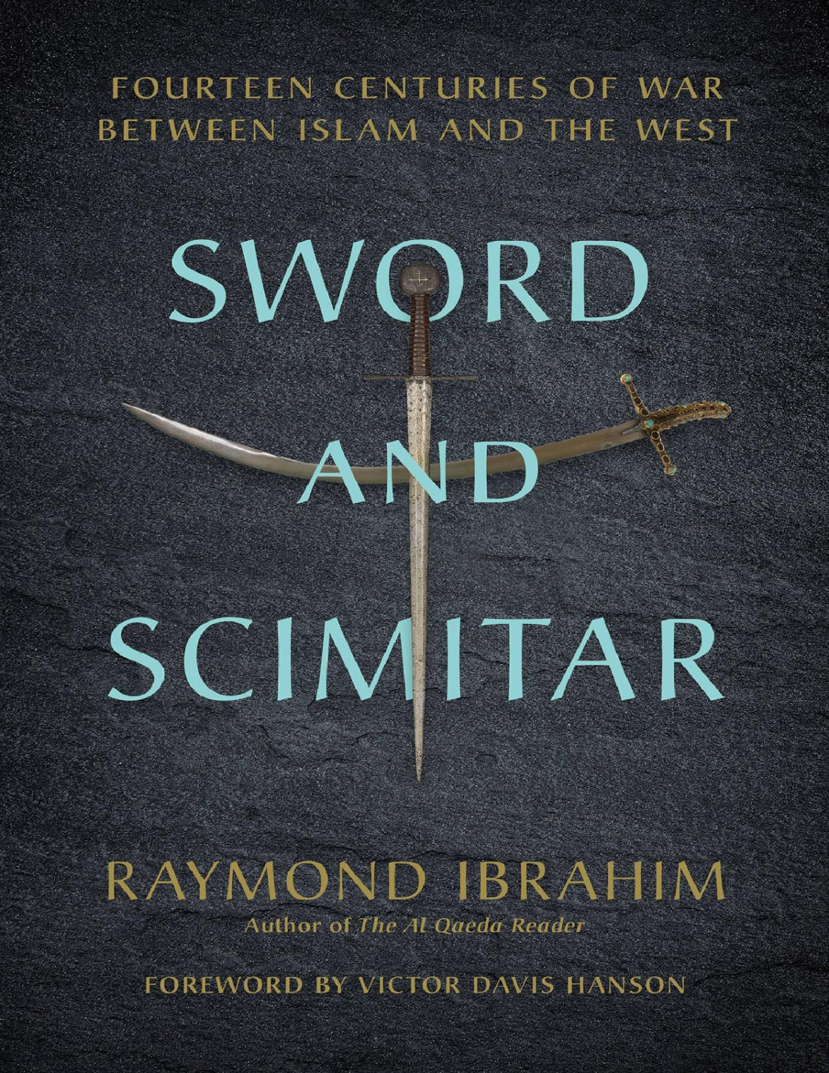 Sword And Scimitar Fourteen Centuries Of War Between Islam And The West Raymond Ibrahim