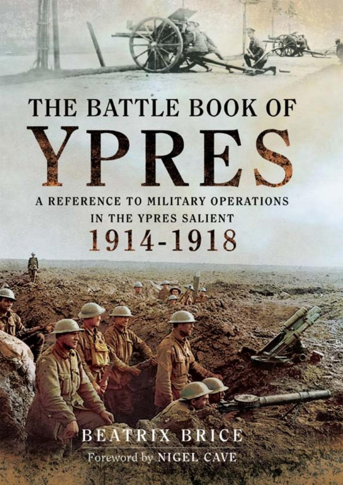 The Battle Book Of Ypres A Reference To Military Operations In The Ypres Salient 19141918 Beatrix Brice