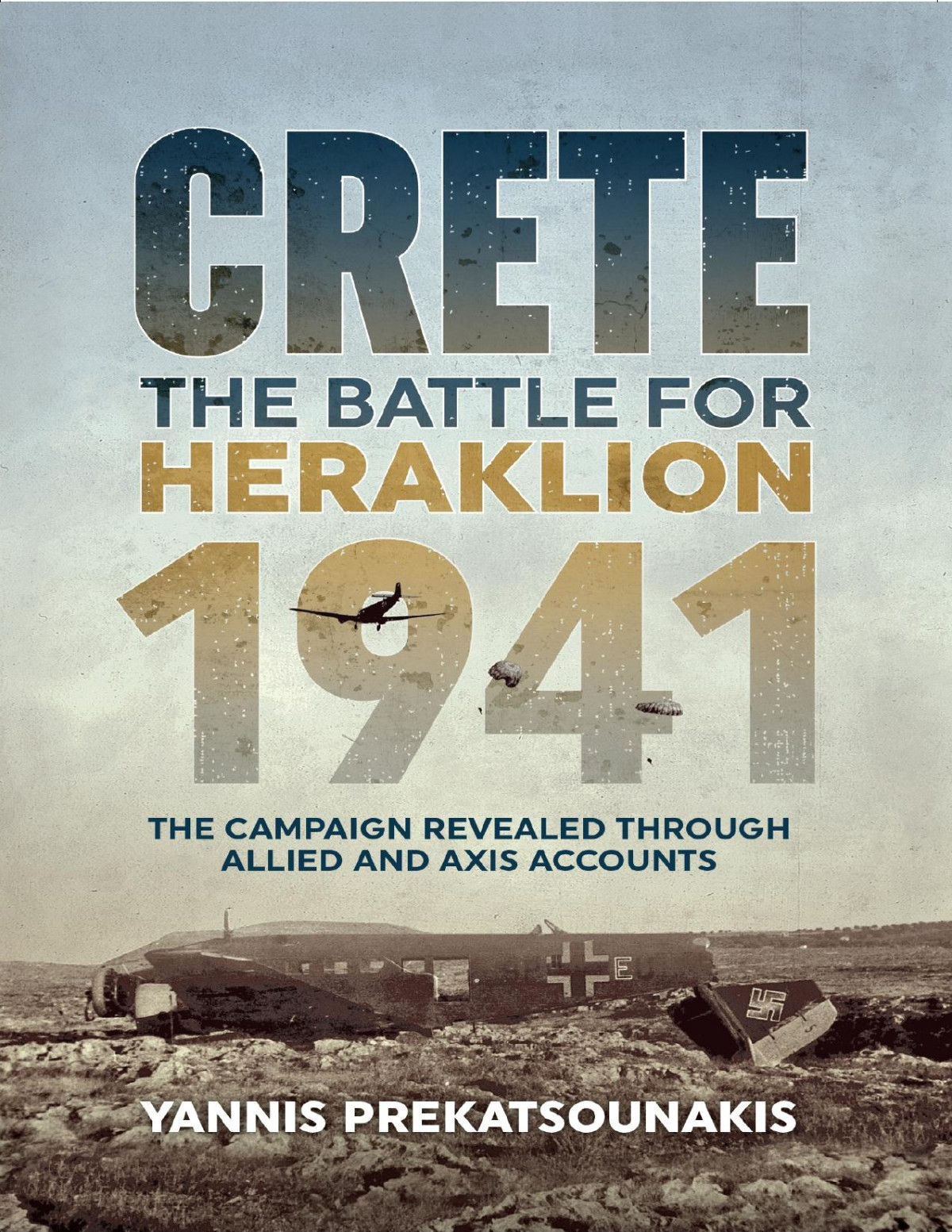 The Battle For Heraklion Crete 1941 Yannis Prekatsounakis