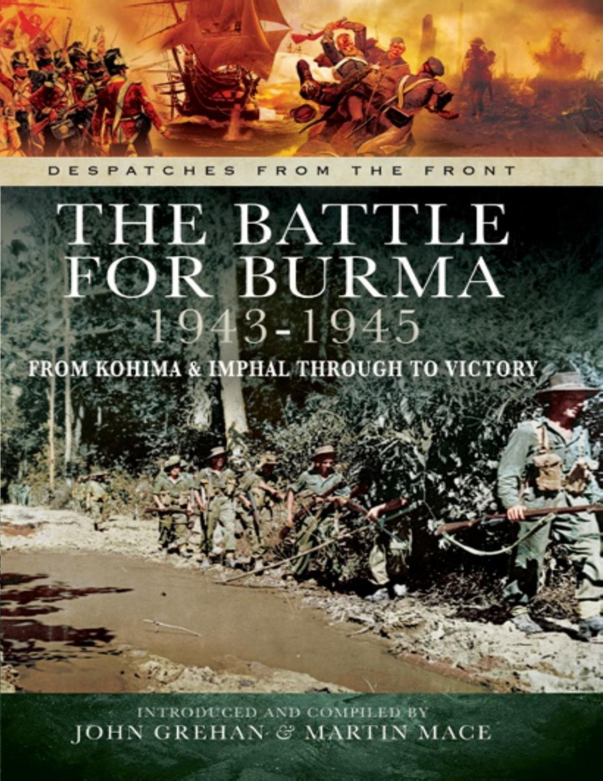 The Battle For Burma 19431945 John Grehan Martin Mace