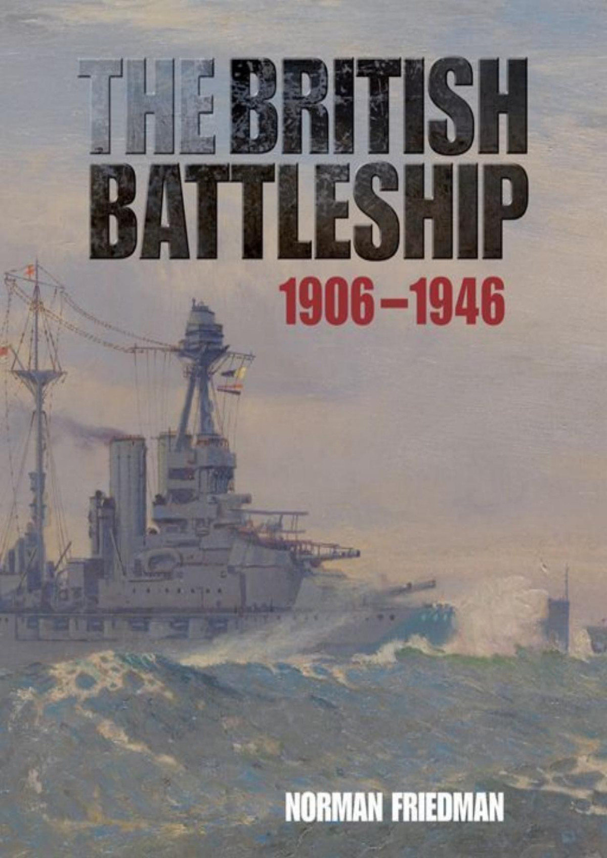 The British Battleship 19061946 Norman Friedman