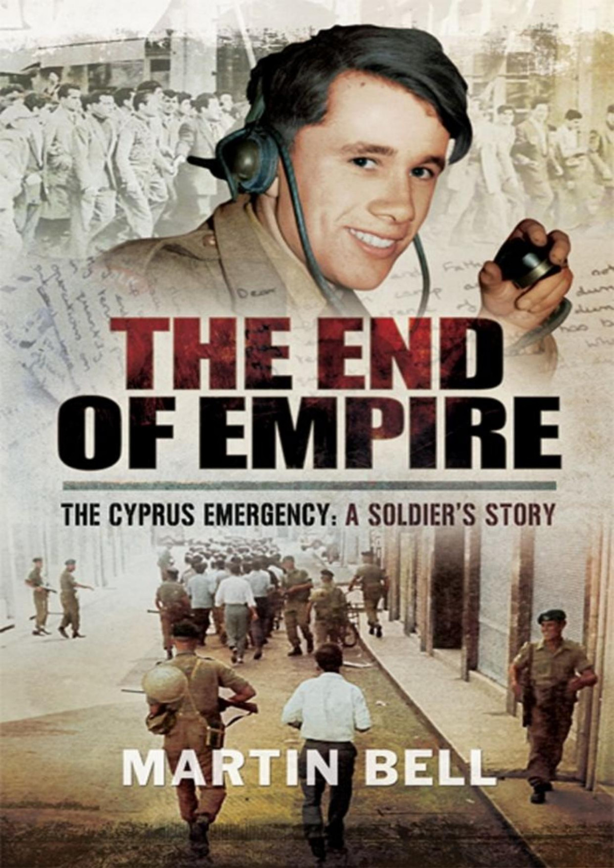 The End Of Empire Cyprus A Soldiers Story Martin Bell