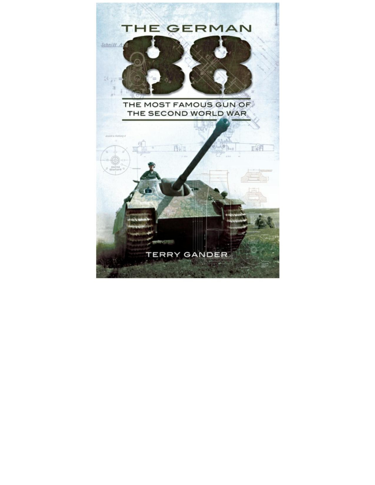 The German 88 The Most Famous Gun Of The Second World War Terry Gander
