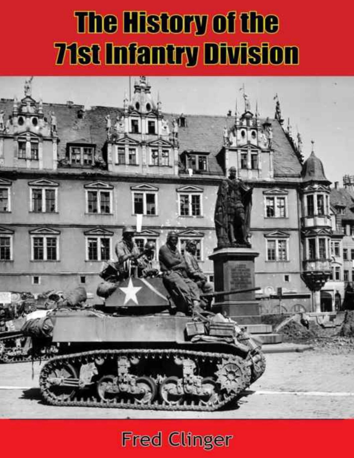 The History Of The 71st Infantry Division Fred Clinger
