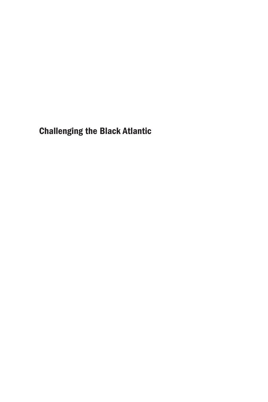 Challenging The Black Atlantic The New World Novels Of Zapata Olivella And Gonalves John T Maddox Iv