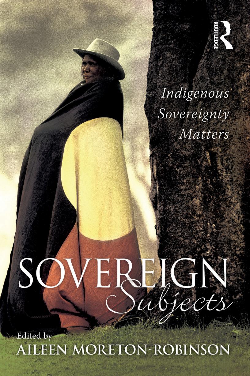 Sovereign Subjects Indigenous Sovereignty Matters Aileen Moretonrobinson