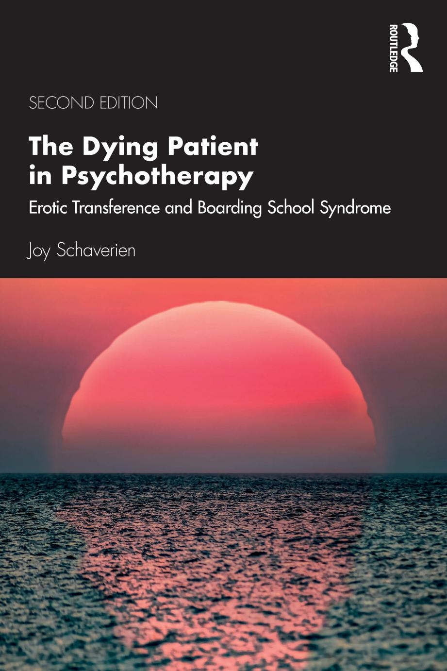 The Dying Patient In Psychotherapy Erotic Transference And Boarding School Syndrome 2nd Edition Joy Schaverien