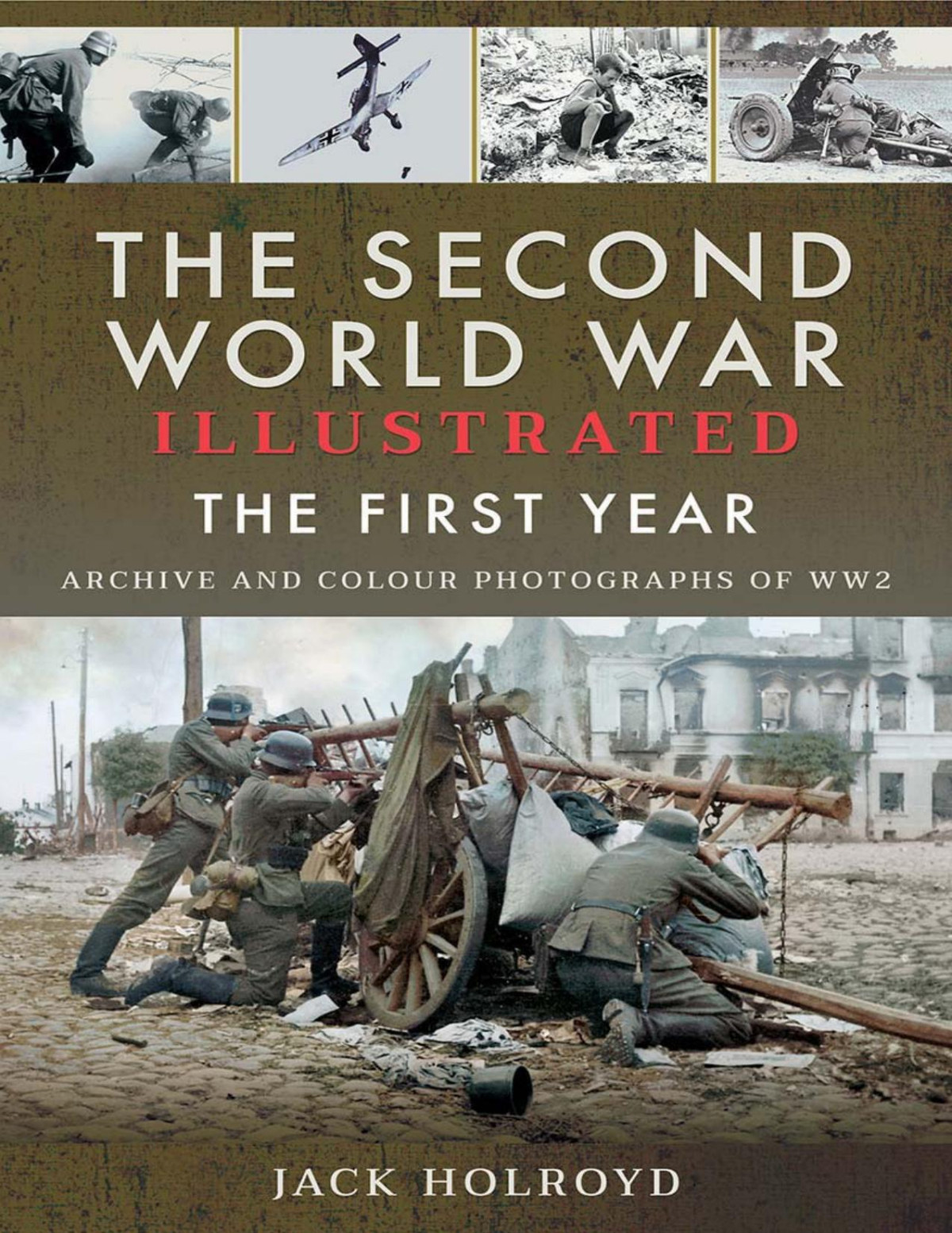 The Second World War Illustrated The First Year Jack Holroyd
