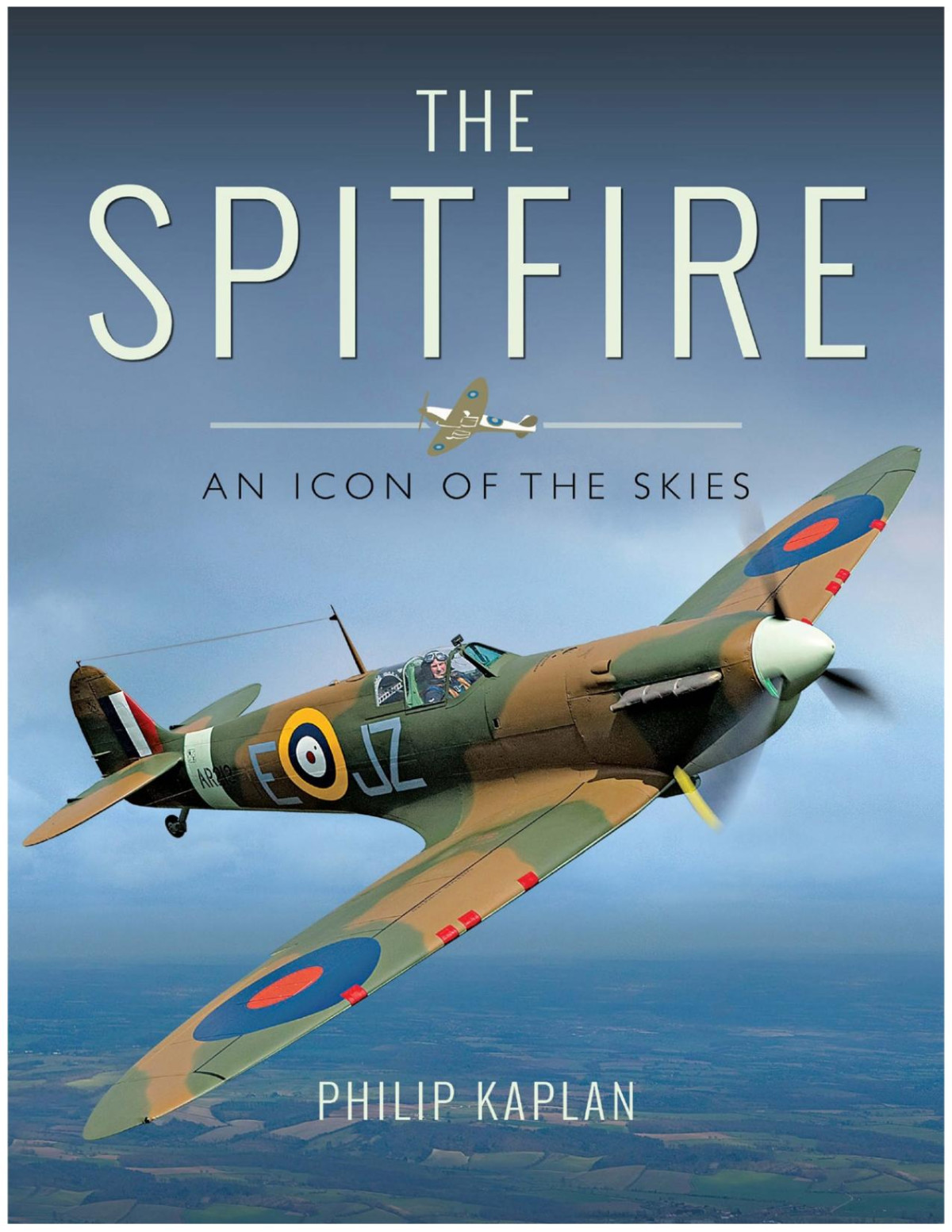 The Spitfire An Icon Of The Skies Philip Kaplan