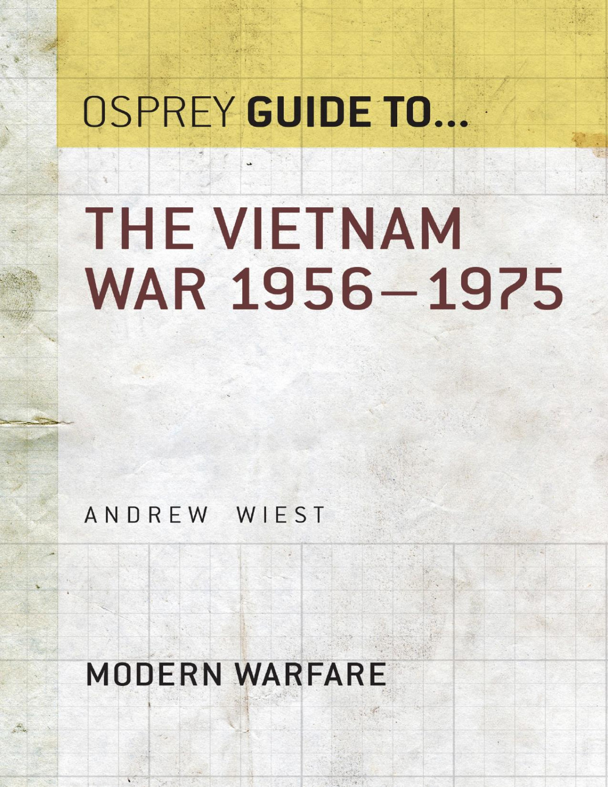 Guide To The Vietnam War 19561975 Andrew Wiest