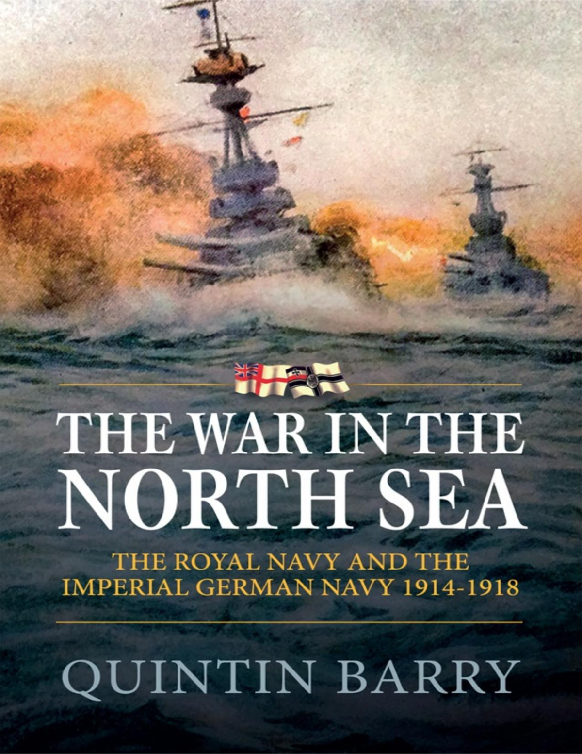 The War In The North Sea The Royal Navy And The Imperial German Army 19141918 Quintin Barry