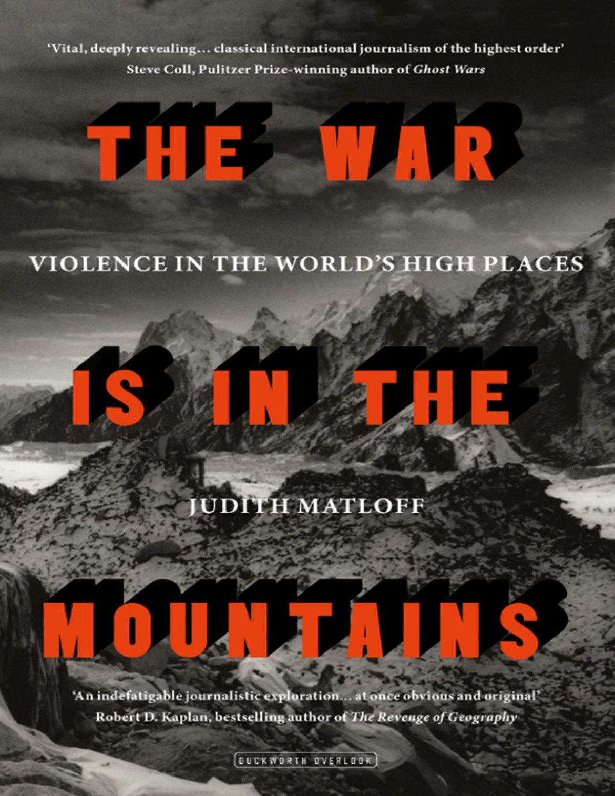 The War Is In The Mountains Violence In The Worlds High Places Judith Matloff