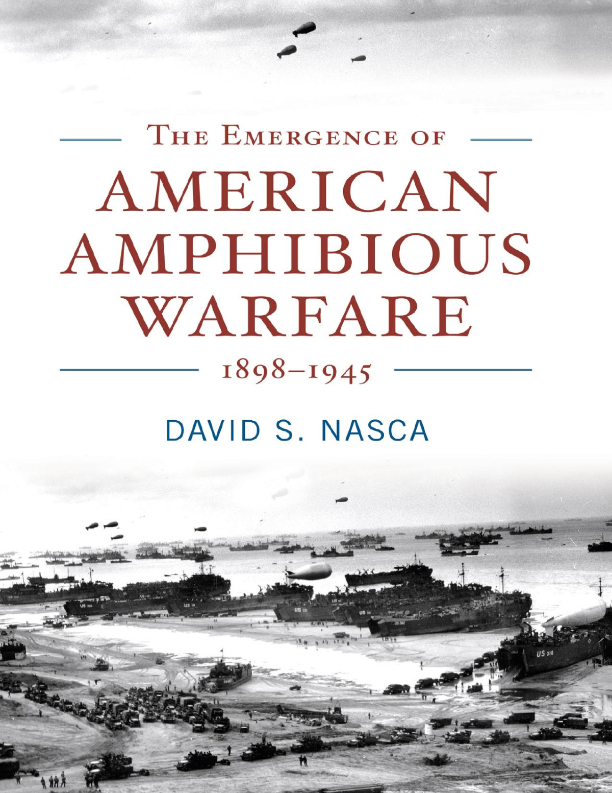 The Emergence Of American Amphibious Warfare 18981945 David S Nasca