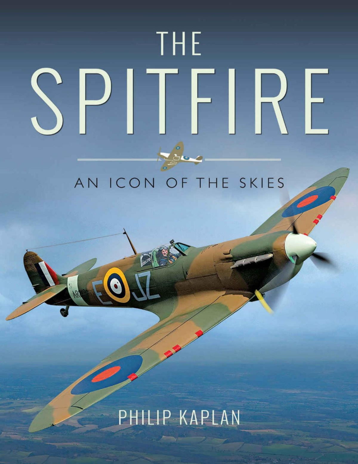 The Spitfire An Icon Of The Skies Philip Kaplan