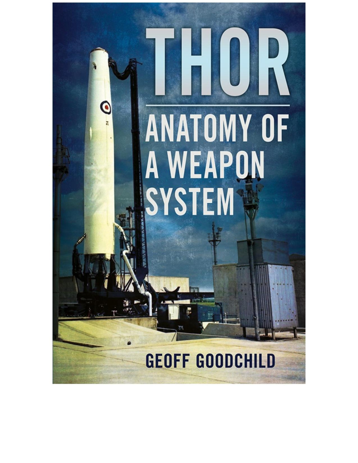 Thor Anatomy Of A Weapon System Geoff Goodchild