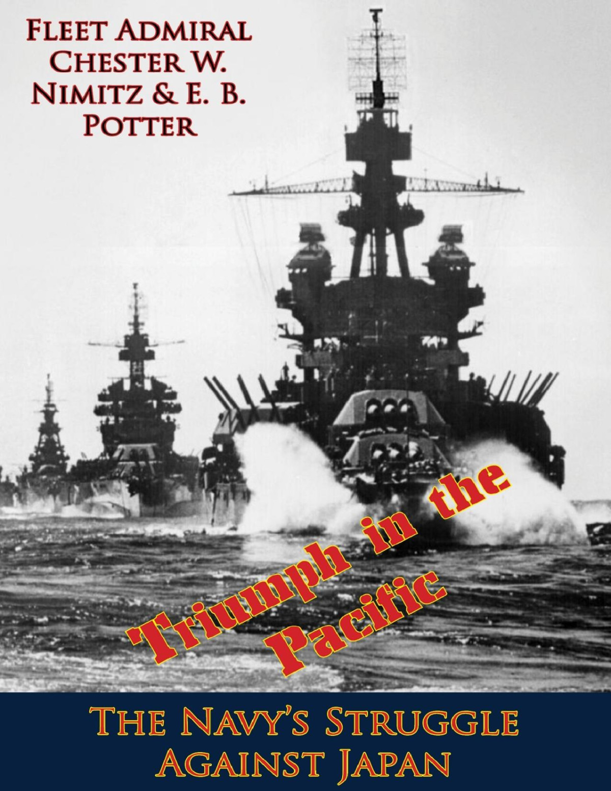Triumph In The Pacific The Navys Struggle Against Japan E B Potter