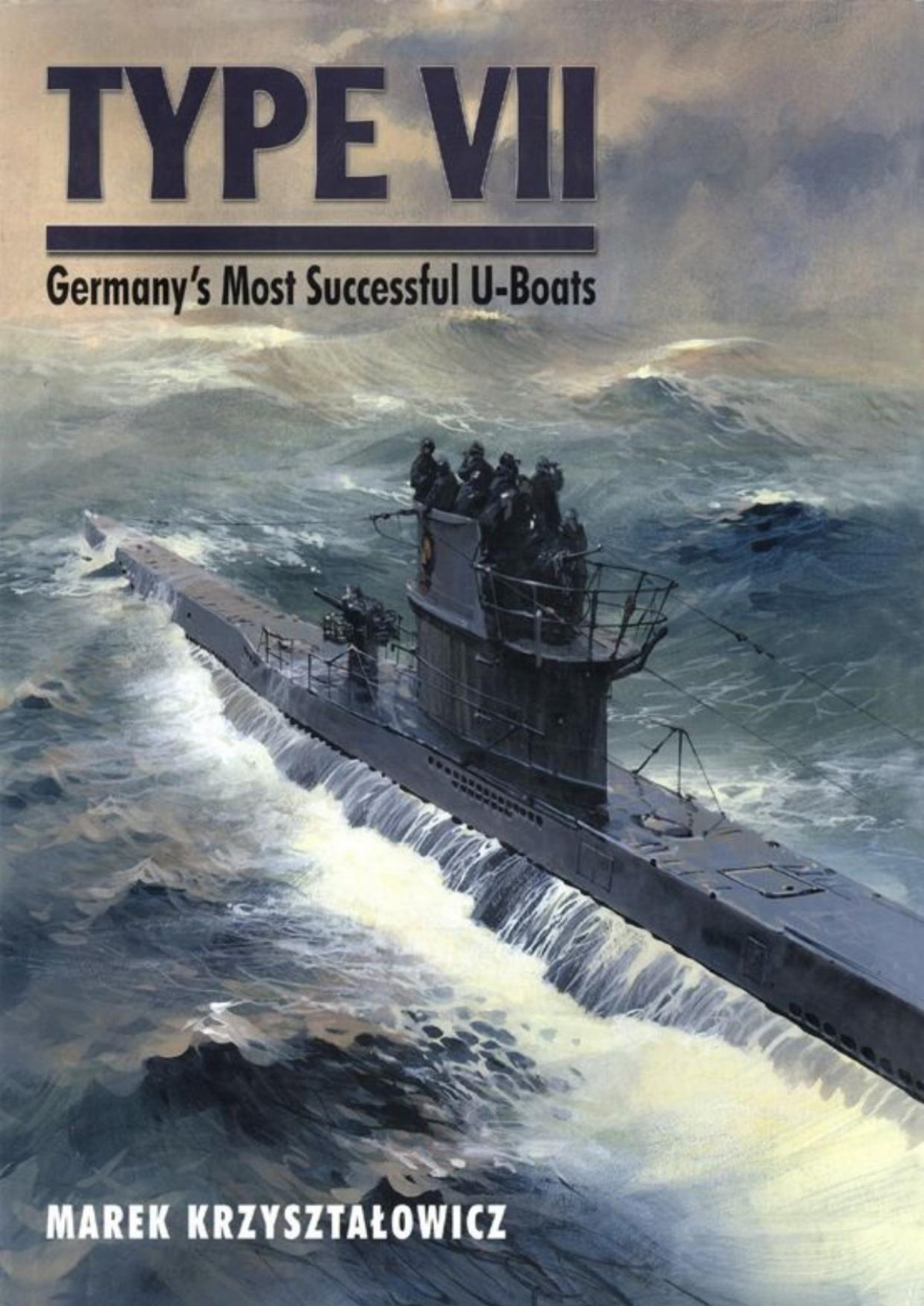 Type Vii Germanys Most Successful Uboats Marek Krzysztalowicz