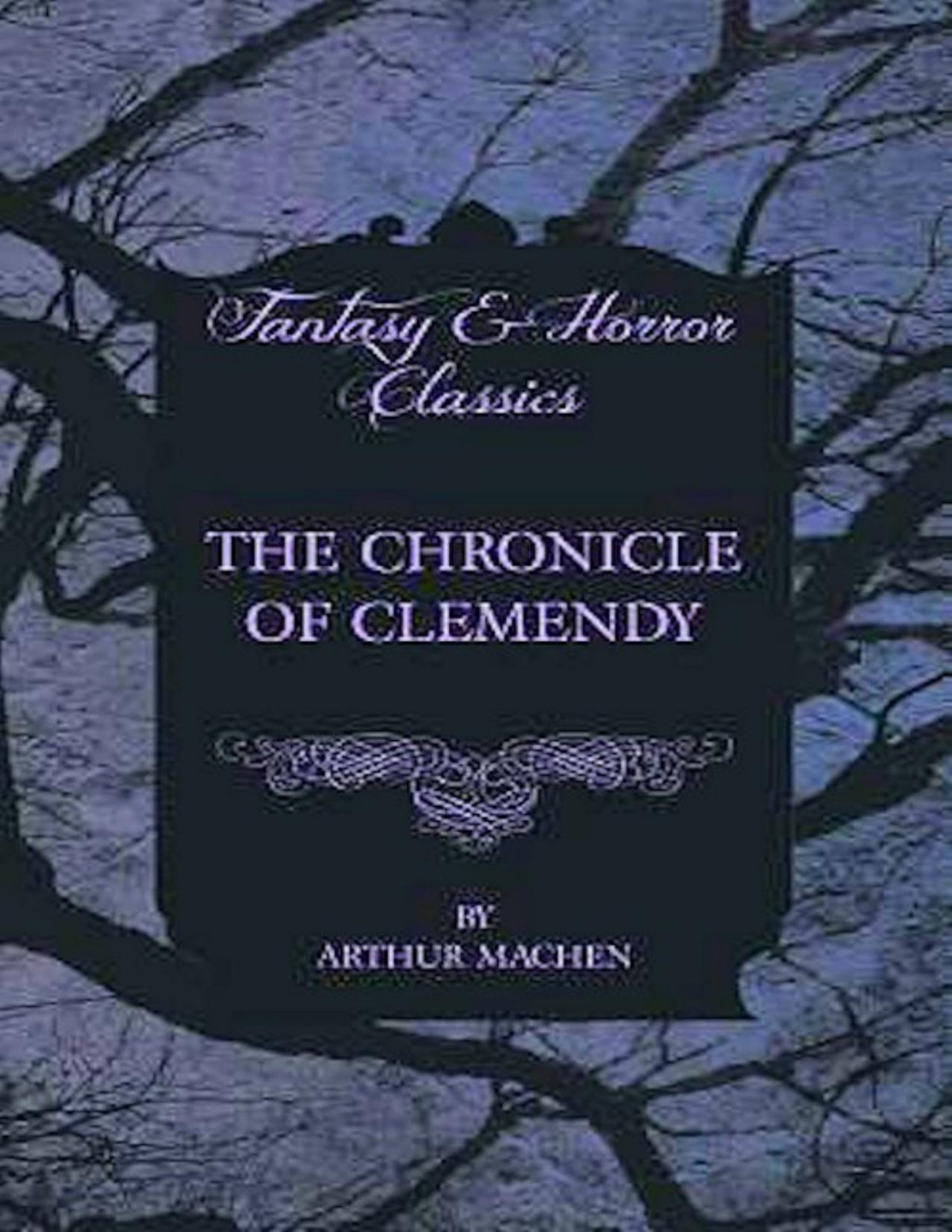 The Chronicle Of Clemendy Arthur Machen