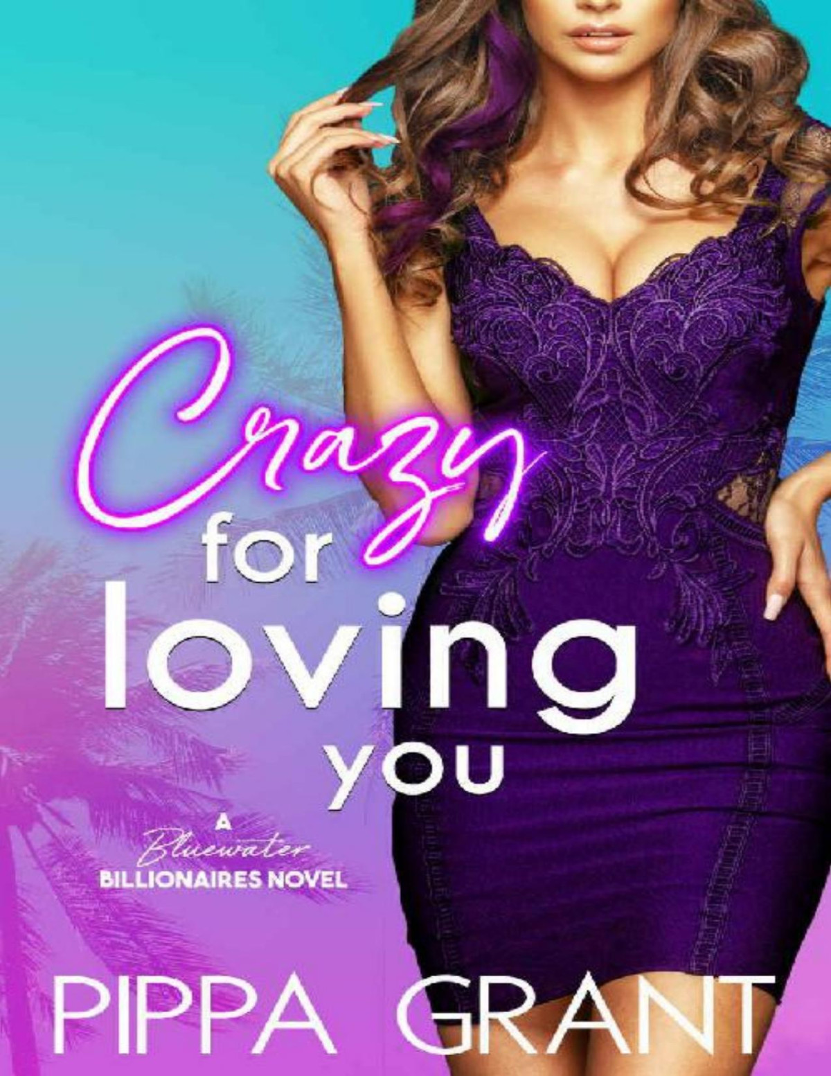 Crazy For Loving You A Bluewater Billionaires Romantic Comedy Pippa Grant