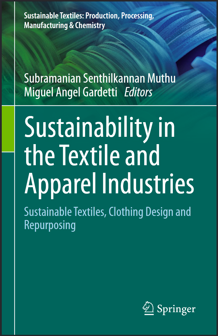 Sustainability In The Textile And Apparel Industries Sustainable Textiles Clothing Design And Repurposing Subramanian Senthilkannan Muthu Editor