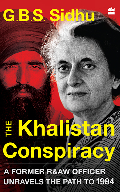 The Khalistan Conspiracy A Former Raw Officer Unravels The Path To 1984 Sidhu