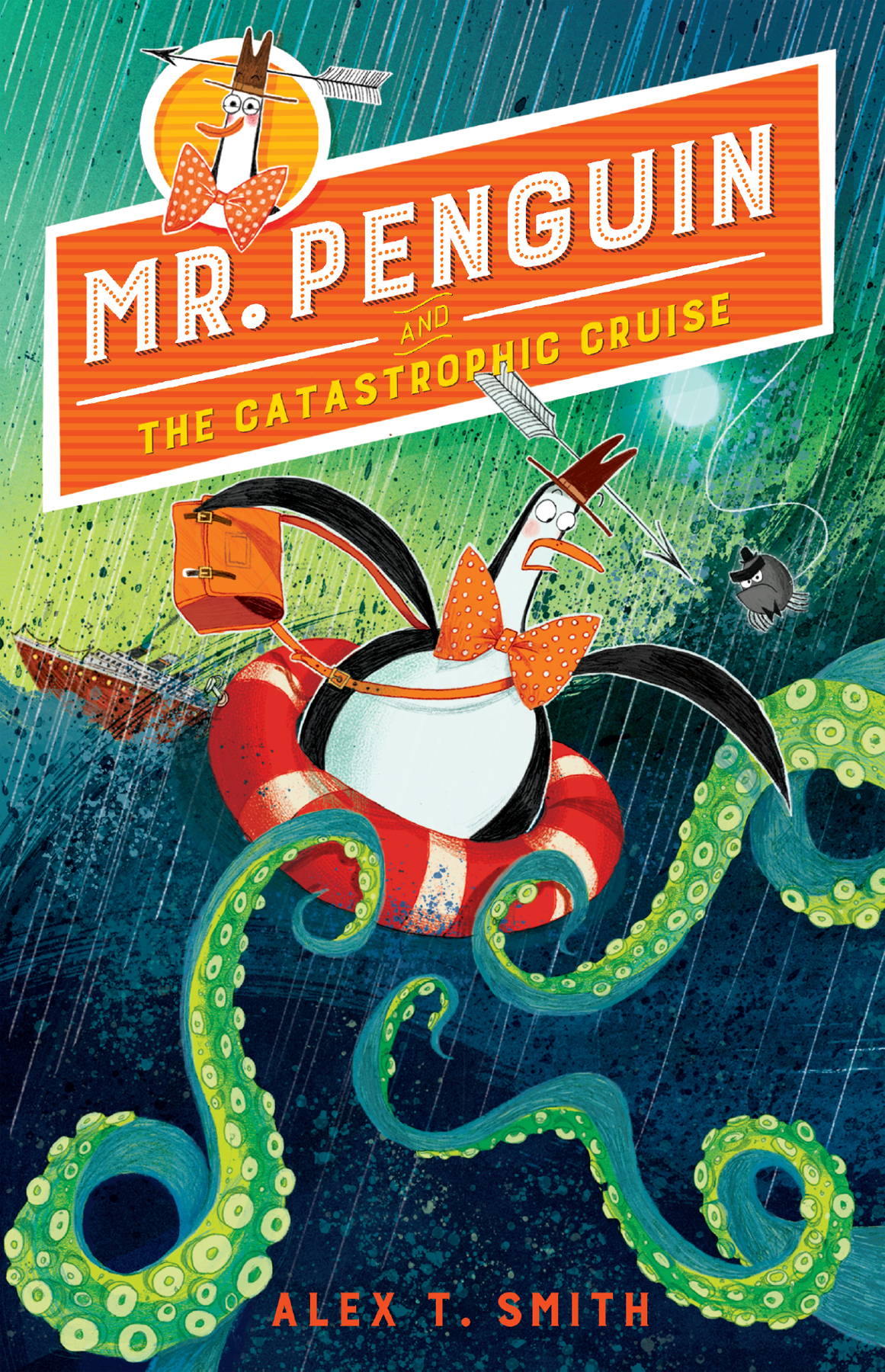 Mr Penguin And The Catastrophic Cruise Alex T Smith