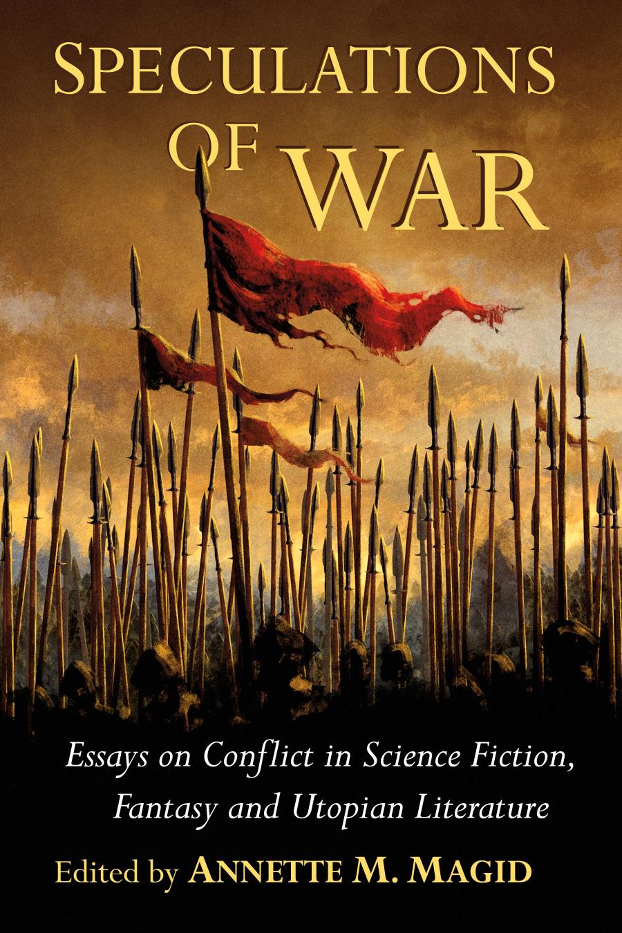 Speculations Of War Essays On Conflict In Science Fiction Fantasy And Utopian Literature Annette M Magid Editor