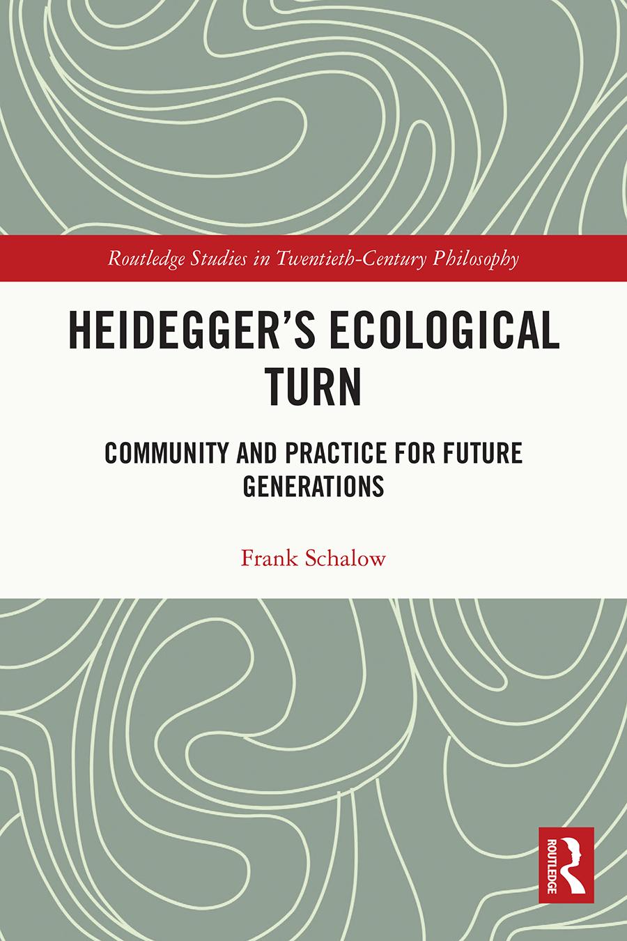 Heideggers Ecological Turn Community And Practice For Future Generations Frank Schalow