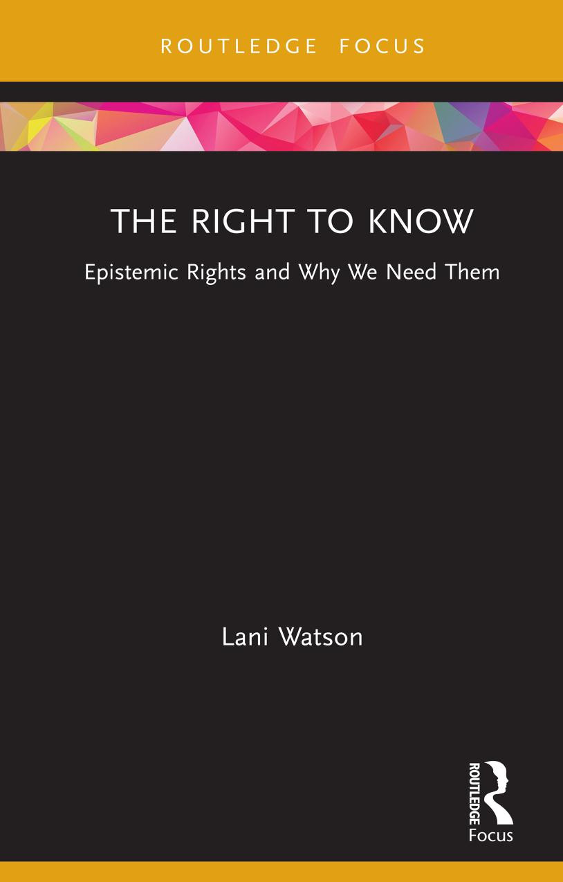 The Right To Know Epistemic Rights And Why We Need Them Lani Watson