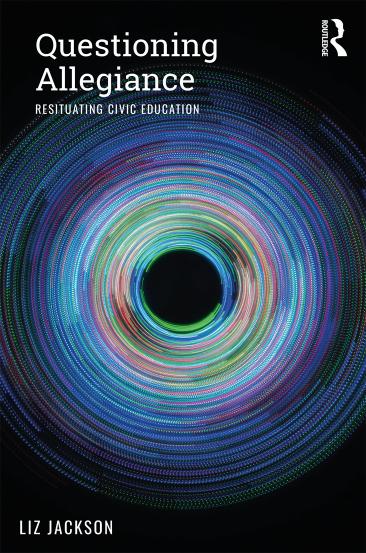 Questioning Allegiance Resituating Civic Education Liz Jackson