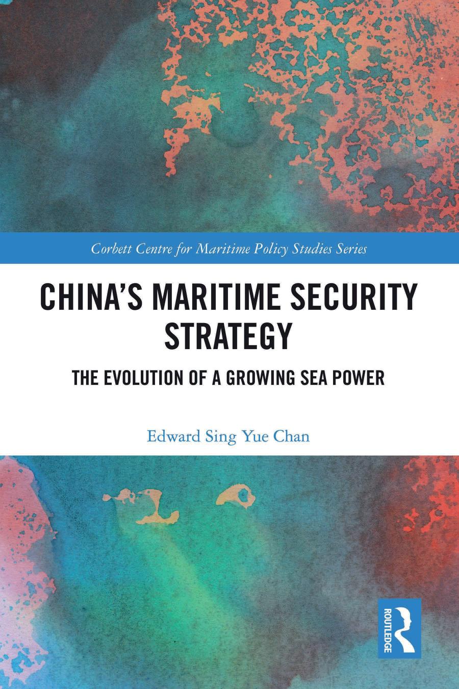 Chinas Maritime Security Strategy The Evolution Of A Growing Sea Power Edward Sing Yue Chan