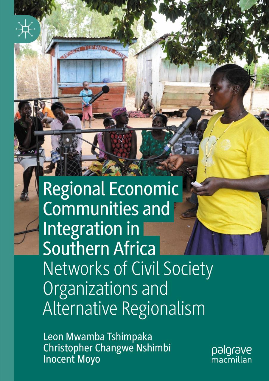 Regional Economic Communities And Integration In Southern Africa Networks Of Civil Society Organizations And Alternative Regionalism Leon Mwamba Tshimpaka