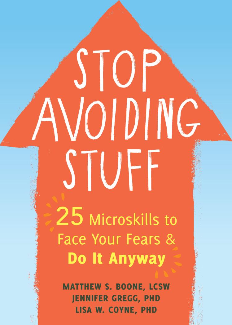 Stop Avoiding Stuff 25 Microskills To Face Your Fears And Do It Anyway 1st Edition Matthew S Boone