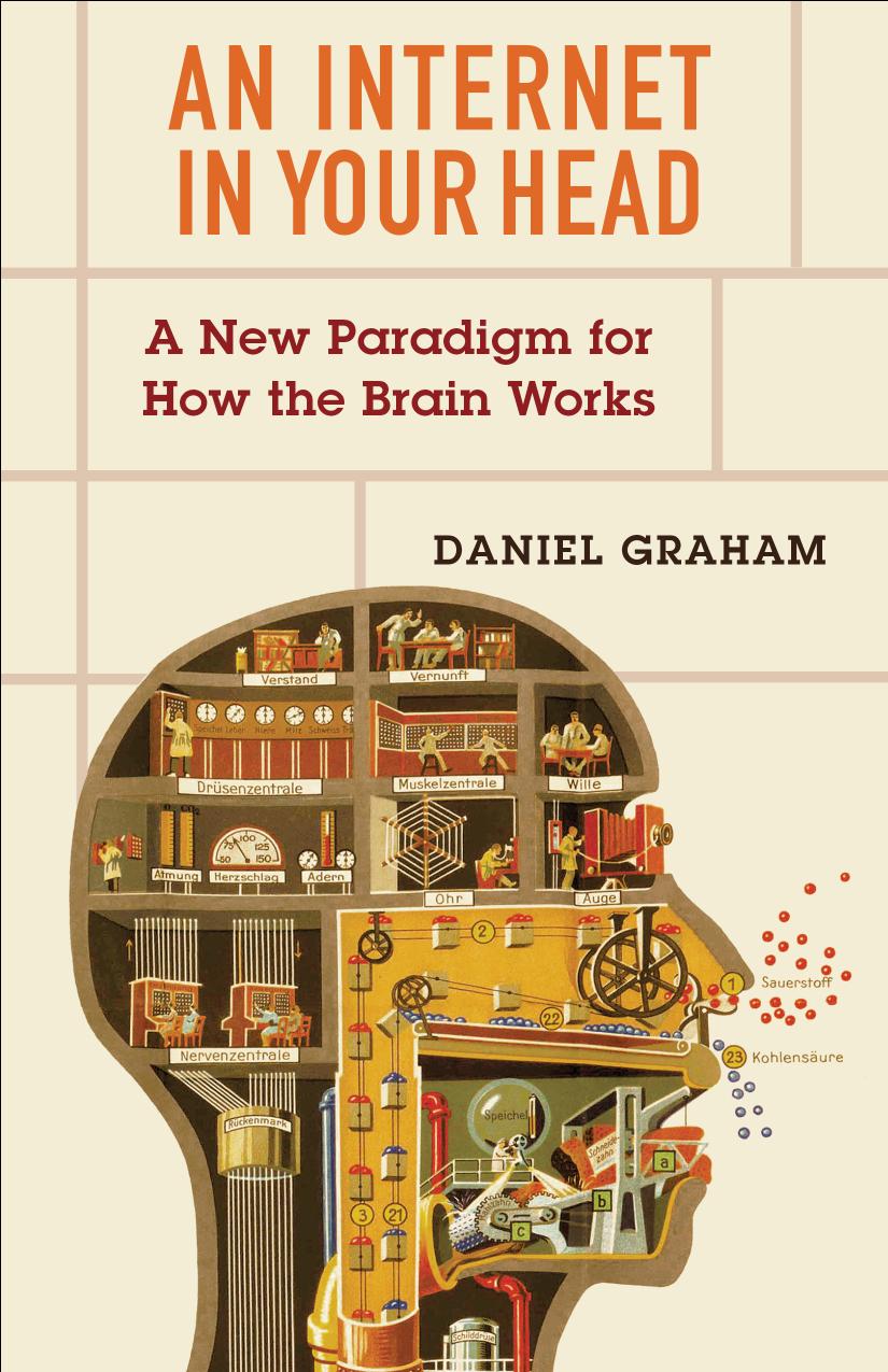 An Internet In Your Head A New Paradigm For How The Brain Works Daniel Graham