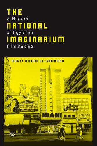 The National Imaginarium A History Of Egyptian Filmmaking Magdy Mounir Elshammaa
