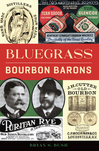 Bluegrass Bourbon Barons Bryan S Bush