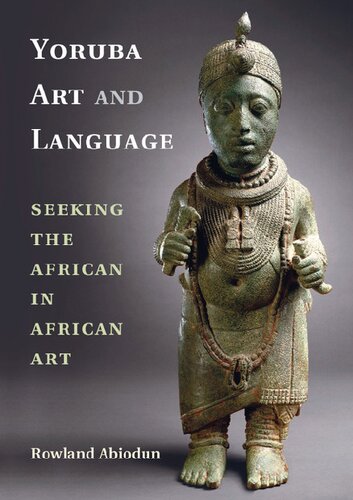 Yoruba Art And Language Seeking The African In African Art Rowland Abiodun