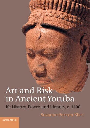 Art And Risk In Ancient Yoruba Ife History Power And Identity C 1300 Suzanne Preston Blier