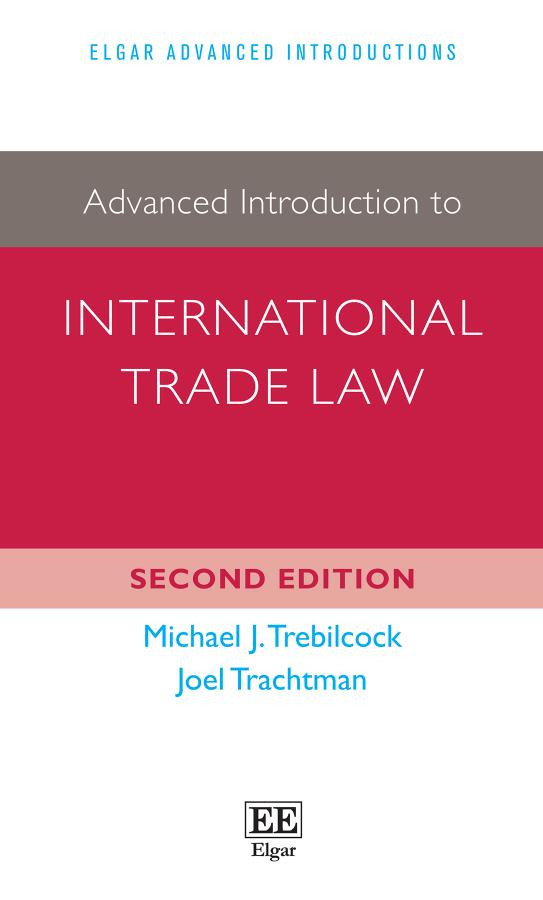 Advanced Introduction To International Trade Law 2nd Edition Michael J Trebilcock And Joel Trachtman
