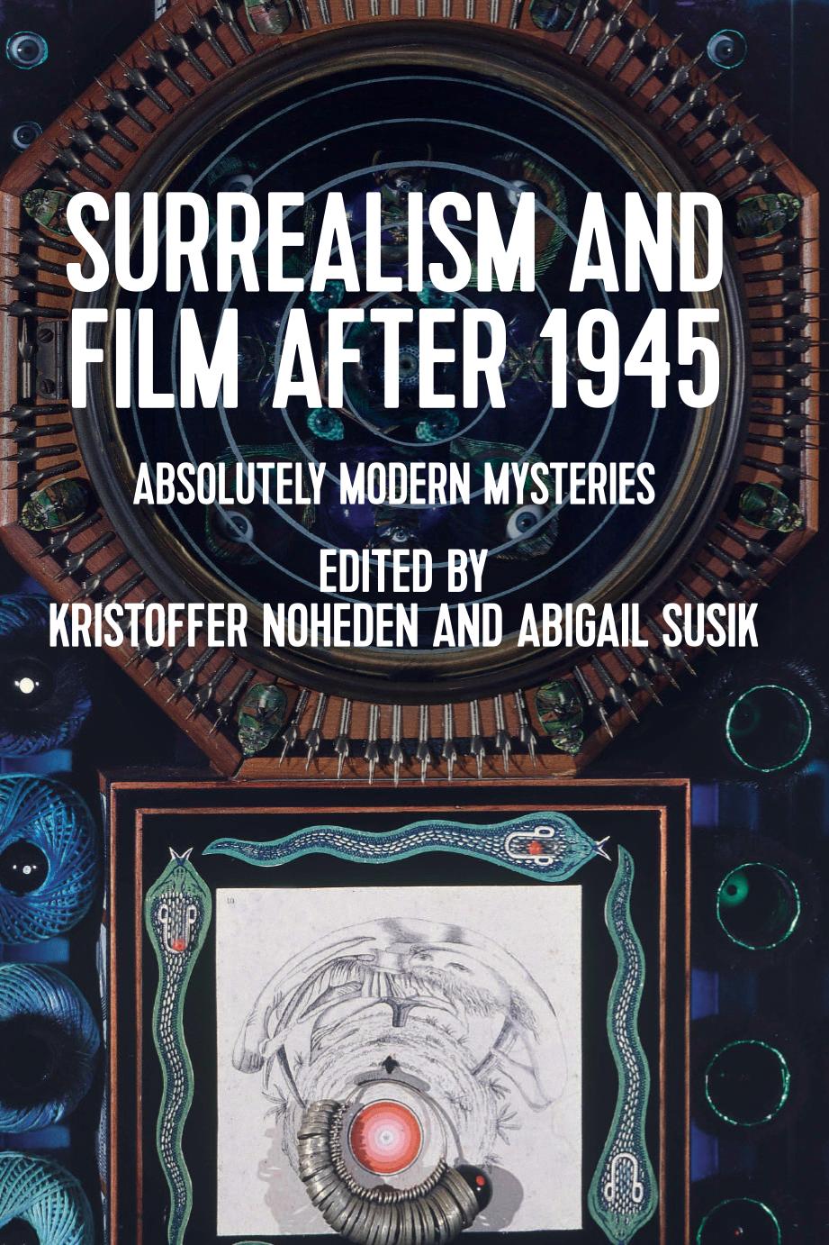 Surrealism And Film After 1945 Absolutely Modern Mysteries Kristoffer Noheden