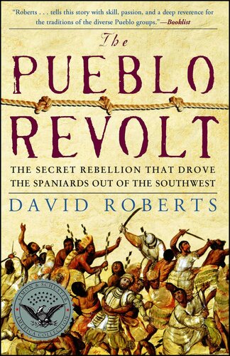 The Pueblo Revolt The Secret Rebellion That Drove The Spaniards Out Of The Southwest David Roberts