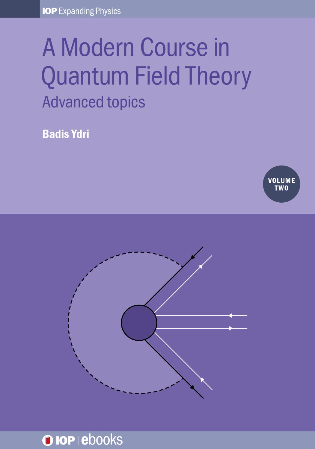 A Modern Course In Quantum Field Theory Volume 2 Advanced Topics Prof Badis Ydri
