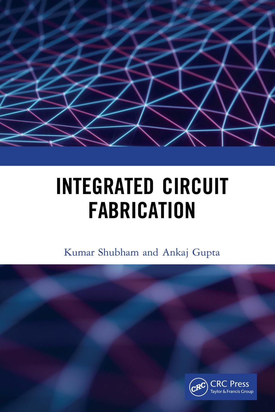 Integrated Circuit Fabrication 1st Edition Kumar Shubham Ankaj Gupta