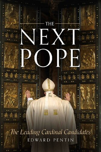 The Next Pope The Leading Cardinal Candidates Edward Pentin